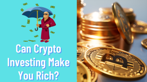 graphic cover for article can crypto investing make you rich